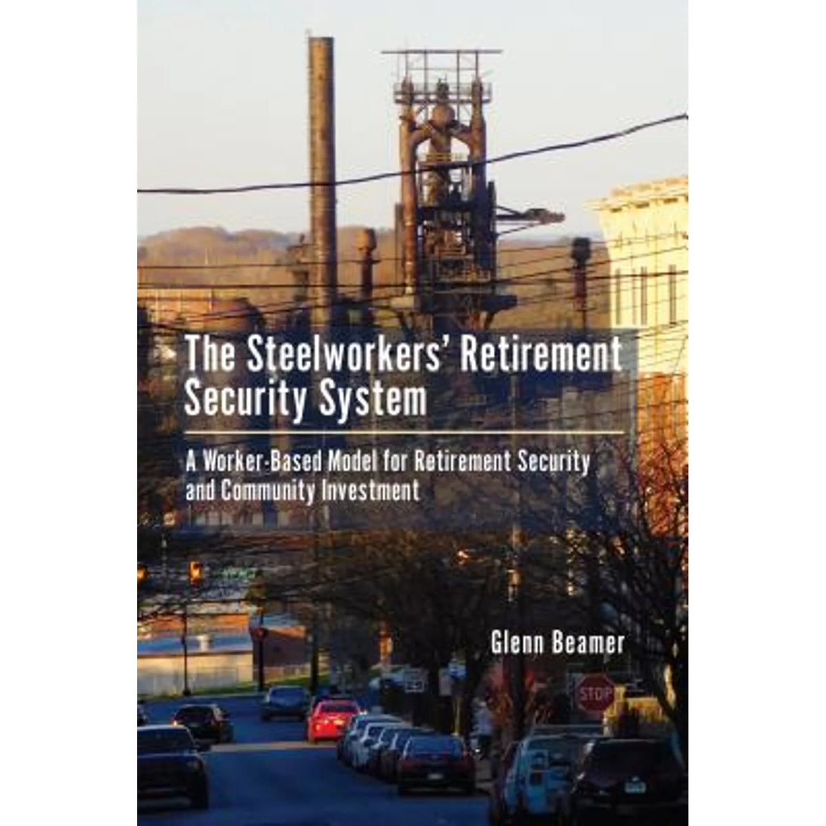 Pre-Owned Model System: A Retirement Worker-based by Security The Beamer Steelworkers' 9781611461886) Community for Glenn (Hardcover